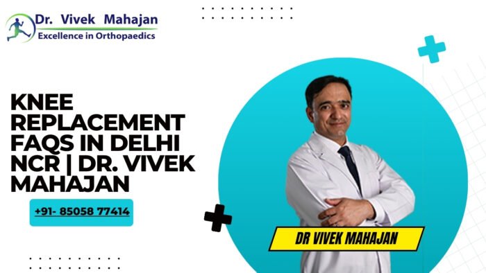 Best knee replacement surgeon in Delhi NCR