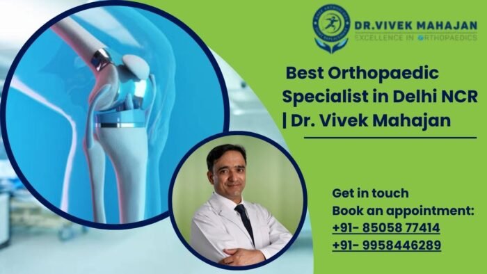 Best Orthopaedic Specialist in Delhi NCR